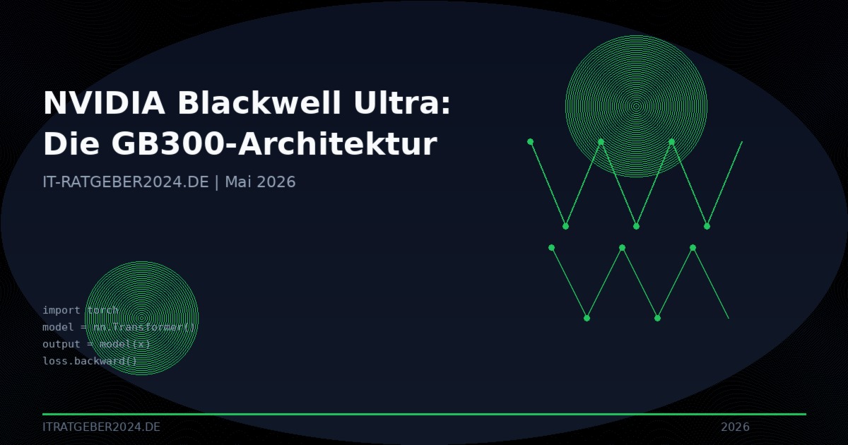 Mehr über den Artikel erfahren NVIDIA Blackwell Ultra im Mai 2026: Die GB300-Architektur und warum der AI-Chip-Markt neu gemischt wird
